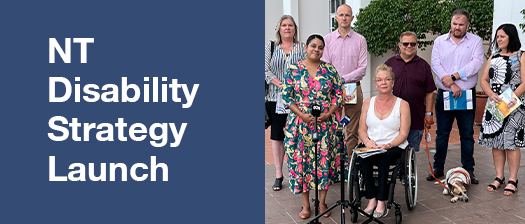 banner reads NT Disability Strategy Launch with image of Ngaree A Kit and disability advocates in northern Territory.