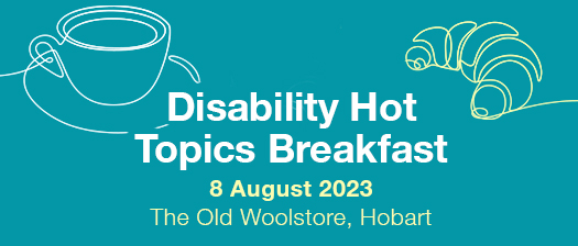 Blue backgrond with white text says Disability Hot Topics Breakfast. A graphic of a coffee cup and a croissant sit beside the text. Underneath in yelow text it says 30 May 2023, Kedron-Wavell Services Club.