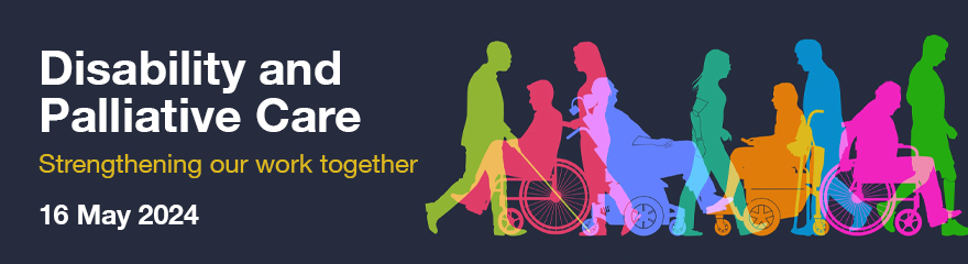 Navy blue background. On the right, colourful images of people with disability using mobility devices. On the left in white and yellow text reads Disability and Palliative Care Strengthening our work together 16 May 2024