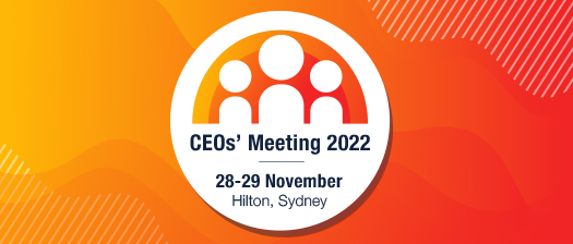 CEOs' Meeting 2022, 28-29 November, Hilton, Sydney