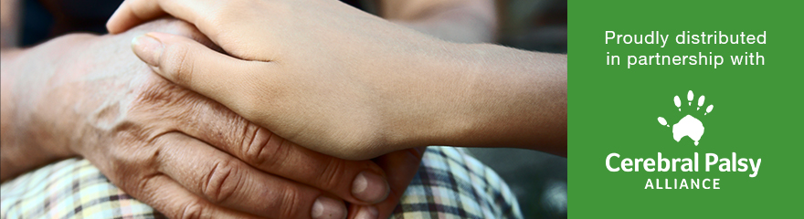 Close up of two hands holding each other.To the right is a green background with white text that says Proudly distributed in partnership with Cerebral Palsy Alliance.