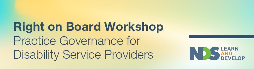 Right on Board Workshop: Practice Governance for Disability Service Providers