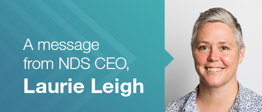 A message from NDS CEO, Laurie Leigh