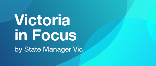 Victoria in Focus, by State Manager Vic