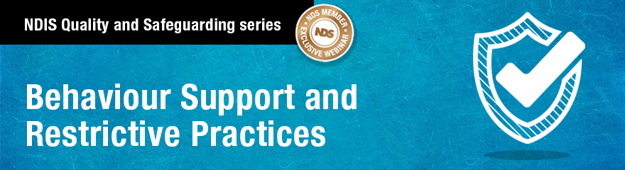 NDIS Quality and Safeguarding series: Behaviour Support and Restrictive Practices