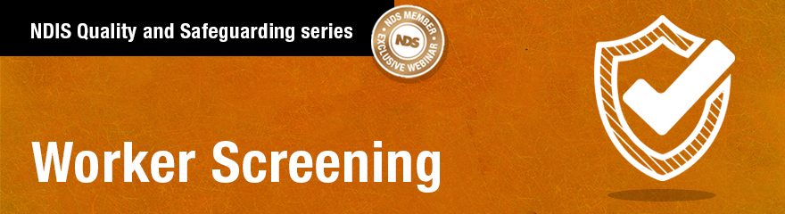 NDIS Quality and Safeguarding series: Worker Screening