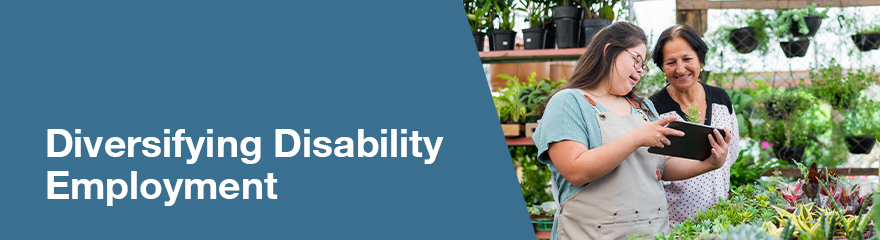 Reads: Diversifying Disability Employment, next to image of two people working in a garden nursery